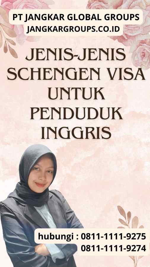 Jenis-Jenis Schengen Visa Untuk Penduduk Inggris