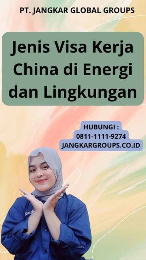 Jenis Visa Kerja China di Energi dan Lingkungan