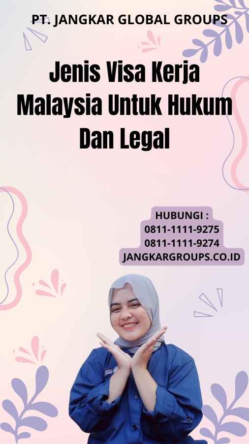 Jenis Visa Kerja Malaysia Untuk Hukum Dan Legal