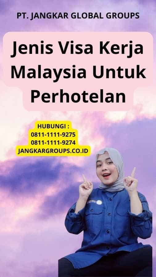 Jenis Visa Kerja Malaysia Untuk Perhotelan
