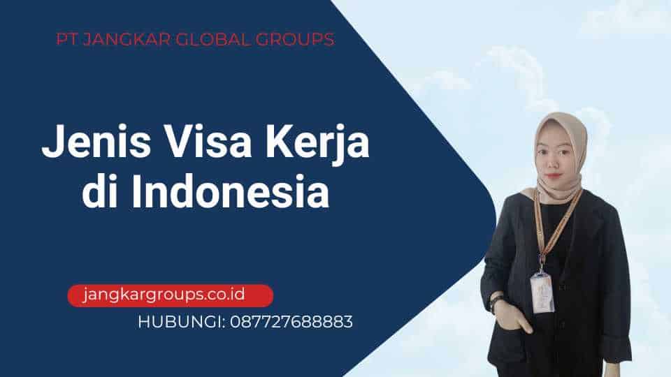 Jenis Visa Kerja di Indonesia