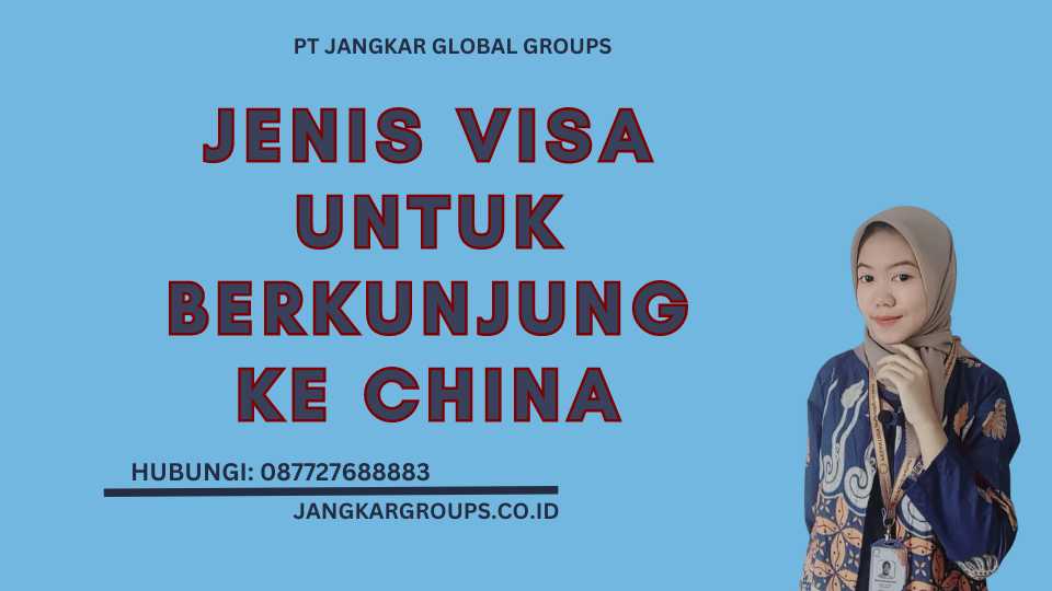 Jenis Visa untuk Berkunjung ke China