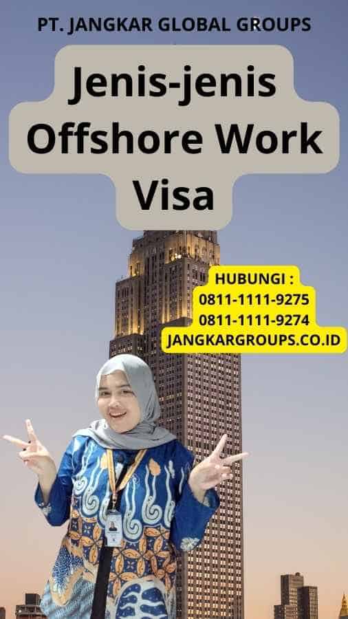 Jenis-jenis Offshore Work Visa
