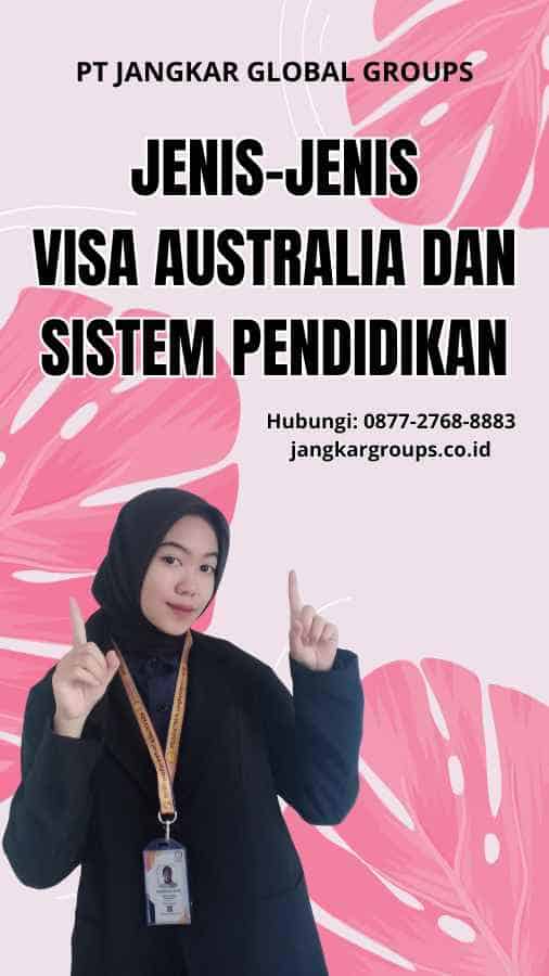 Jenis-jenis Visa Australia dan Sistem Pendidikan