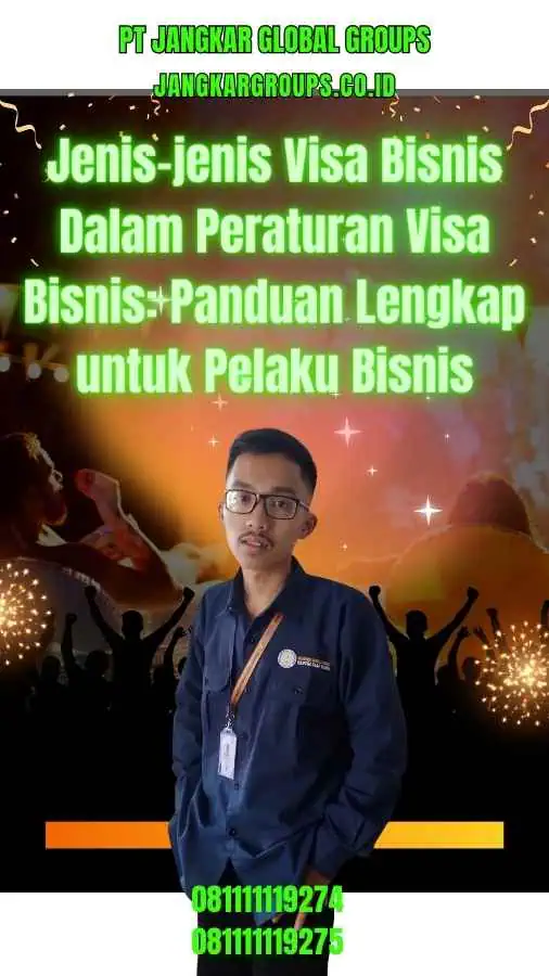 Jenis-jenis Visa Bisnis Dalam Peraturan Visa Bisnis Panduan Lengkap untuk Pelaku Bisnis