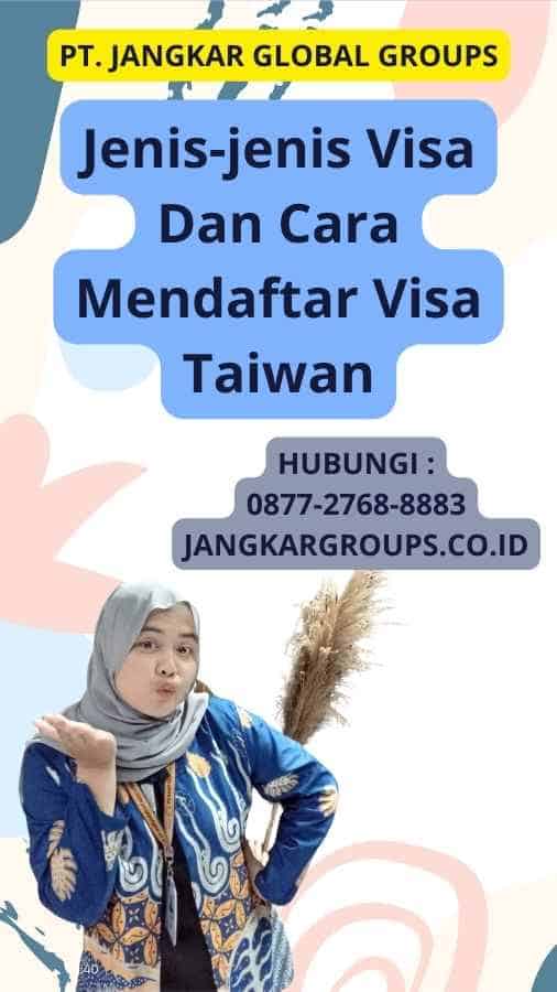 Jenis-jenis Visa Dan Cara Mendaftar Visa Taiwan