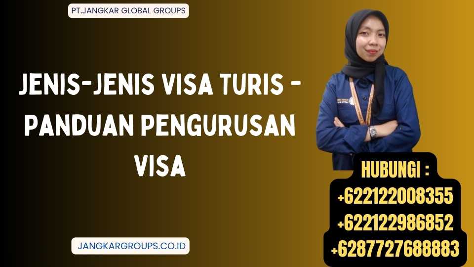 Jenis-jenis Visa Turis - Panduan Pengurusan Visa