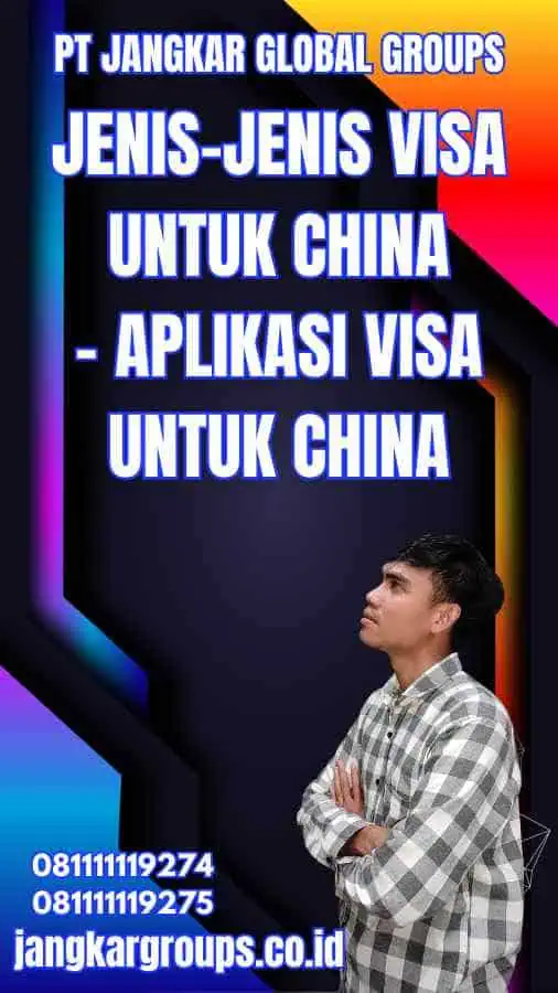 Jenis-jenis Visa untuk China - Aplikasi Visa untuk China