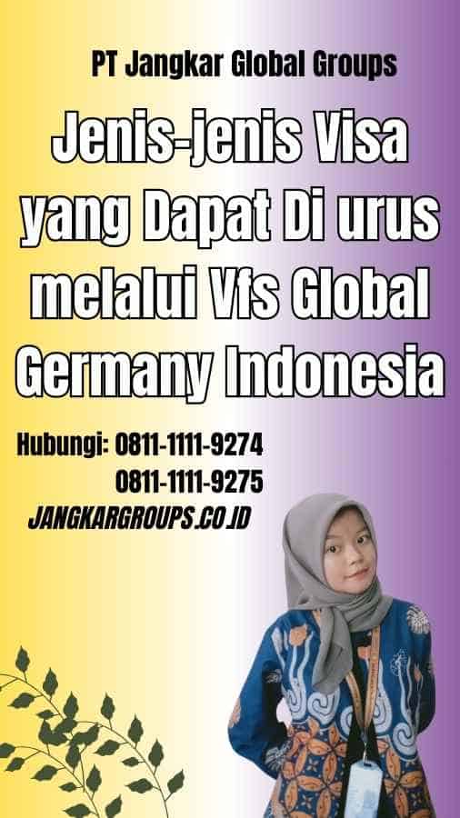 Jenis-jenis Visa yang Dapat Di urus melalui Vfs Global Germany Indonesia