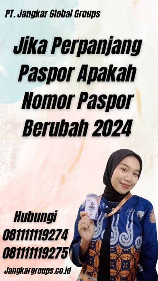 Jika Perpanjang Paspor Apakah Nomor Paspor Berubah 2024