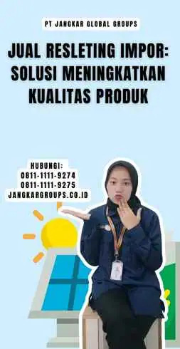 Jual Resleting Impor Solusi Meningkatkan Kualitas Produk