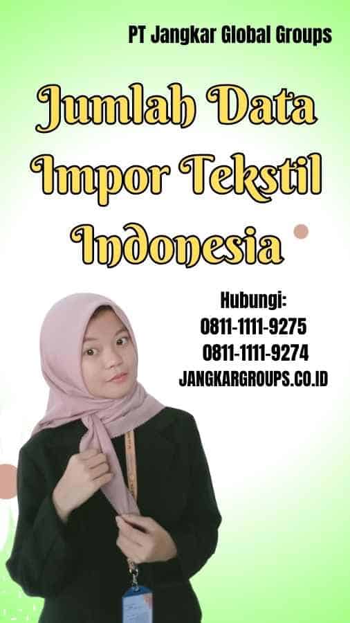 Jumlah Data Impor Tekstil Indonesia