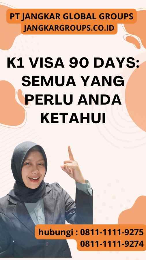 K1 Visa 90 Days Semua yang Perlu Anda Ketahui