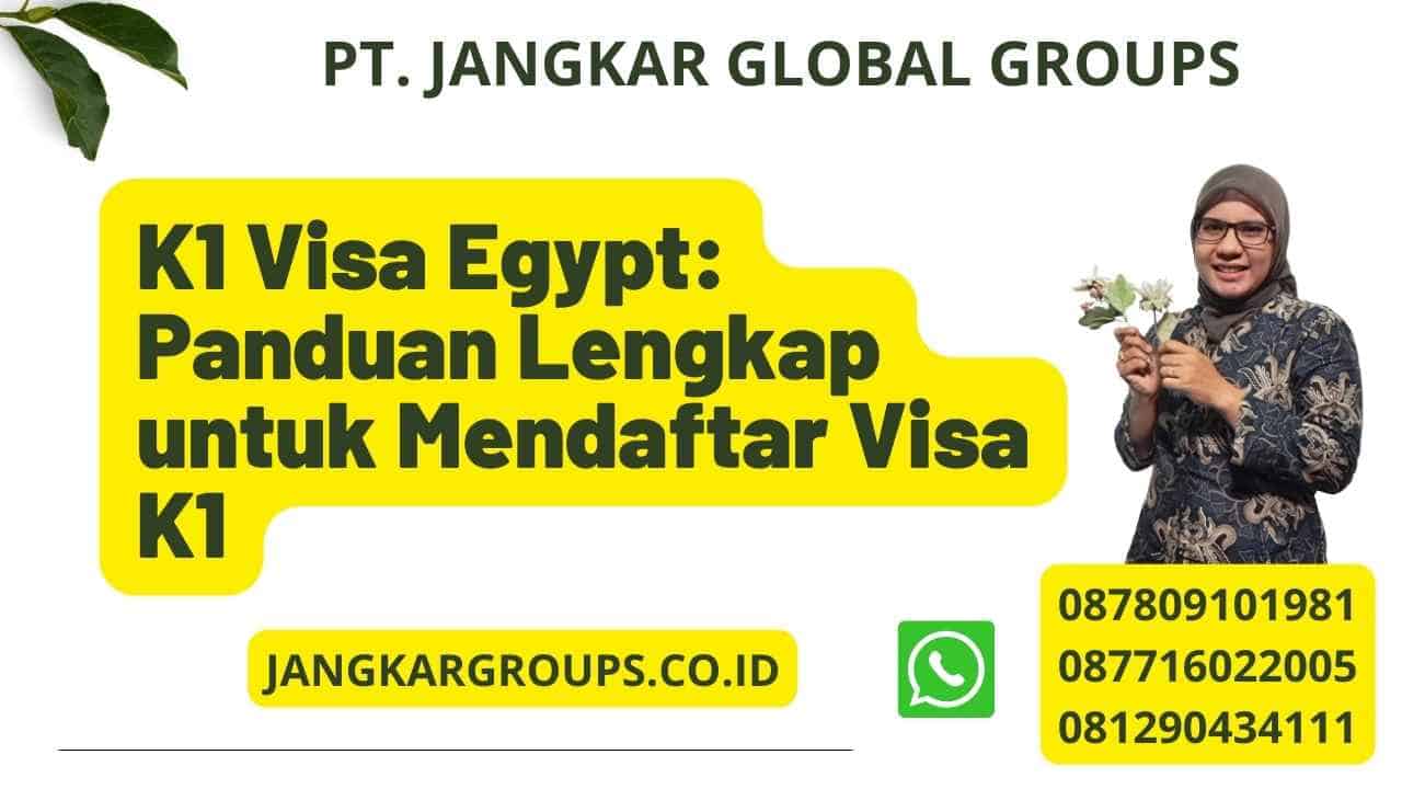 K1 Visa Egypt: Panduan Lengkap untuk Mendaftar Visa K1