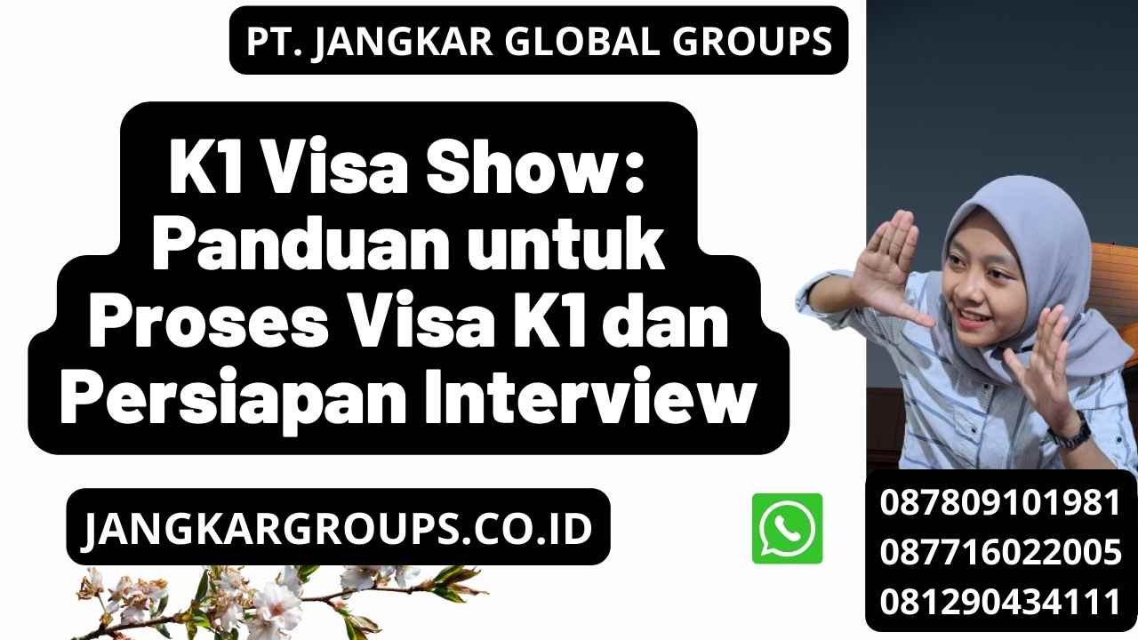 K1 Visa Show: Panduan untuk Proses Visa K1 dan Persiapan Interview