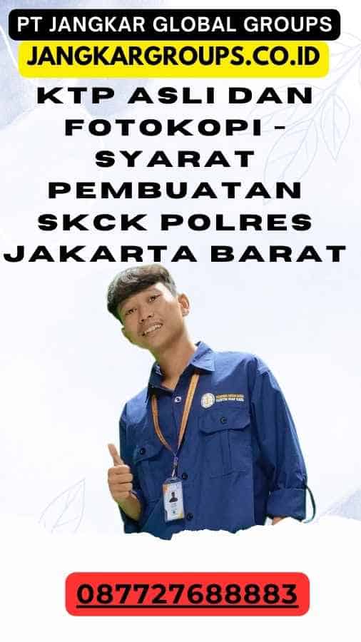 KTP Asli dan Fotokopi - Syarat Pembuatan SKCK Polres Jakarta Barat