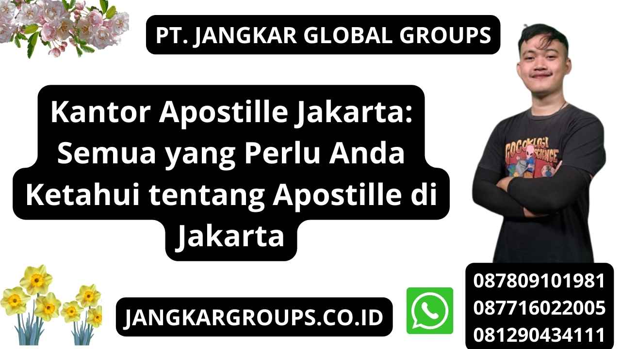 Kantor Apostille Jakarta: Semua yang Perlu Anda Ketahui tentang Apostille di Jakarta