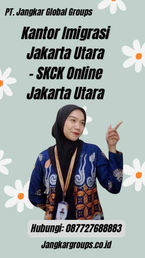Kantor Imigrasi Jakarta Utara - SKCK Online Jakarta Utara