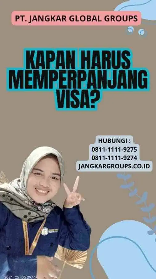 Kapan Harus Memperpanjang Visa?