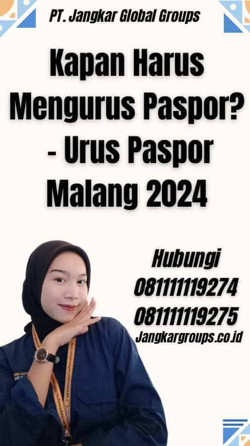 Kapan Harus Mengurus Paspor? - Urus Paspor Malang 2024