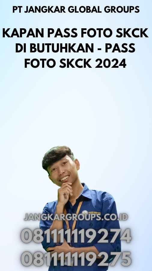 Kapan Pass Foto SKCK Di butuhkan - Pass Foto SKCK 2024