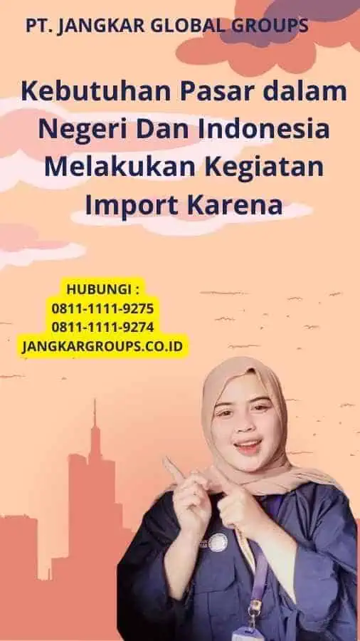 Kebutuhan Pasar dalam Negeri Dan Indonesia Melakukan Kegiatan Import Karena