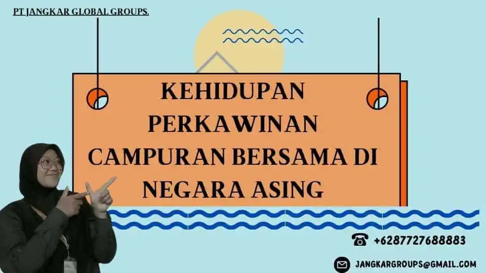 Kehidupan Perkawinan Campuran Bersama di Negara Asing