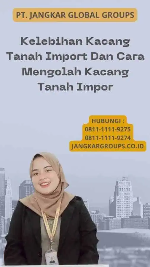 Kelebihan Kacang Tanah Import Dan Cara Mengolah Kacang Tanah Impor