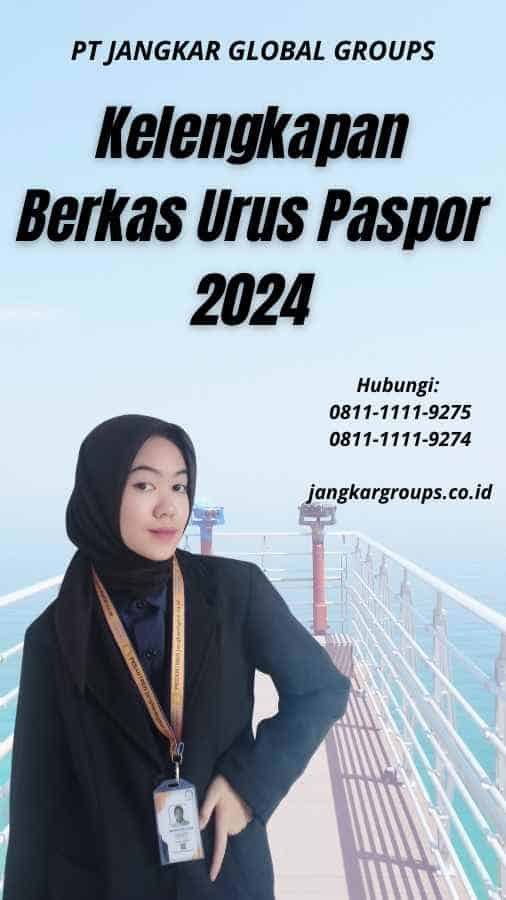 Kelengkapan Berkas Urus Paspor 2024