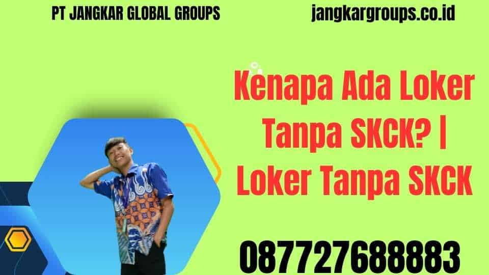 Kenapa Ada Loker Tanpa SKCK Loker Tanpa SKCK