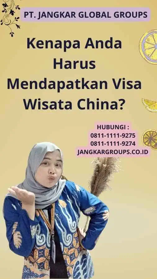 Kenapa Anda Harus Mendapatkan Visa Wisata China?