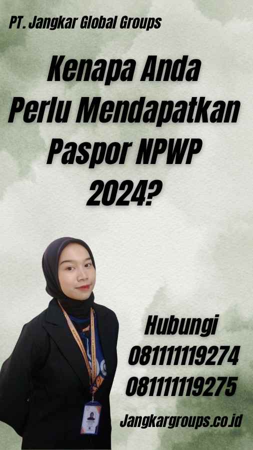 Kenapa Anda Perlu Mendapatkan Paspor NPWP 2024?