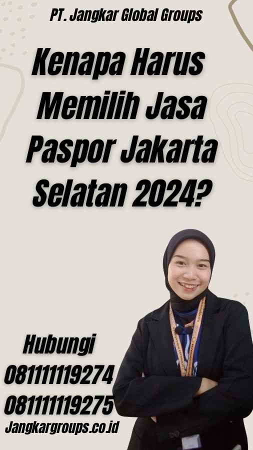 Kenapa Harus Memilih Jasa Paspor Jakarta Selatan 2024?