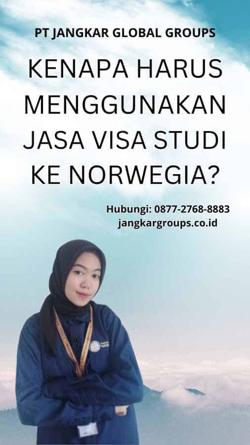 Kenapa Harus Menggunakan Jasa Visa Studi Ke Norwegia?