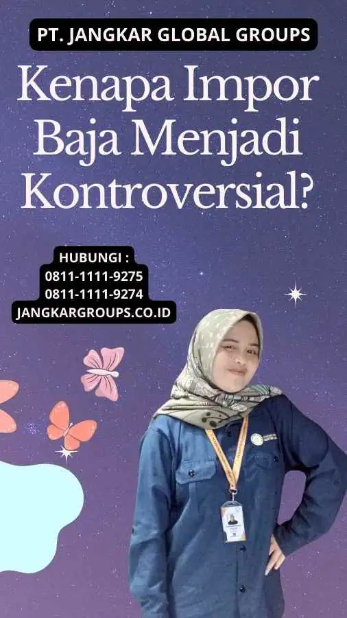 Kenapa Impor Baja Menjadi Kontroversial?