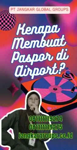 Kenapa Membuat Paspor di Airport?