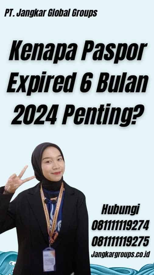 Kenapa Paspor Expired 6 Bulan 2024 Penting?