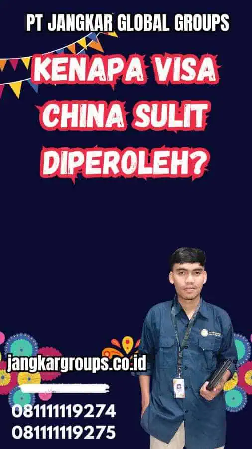 Kenapa Visa China Sulit Diperoleh?