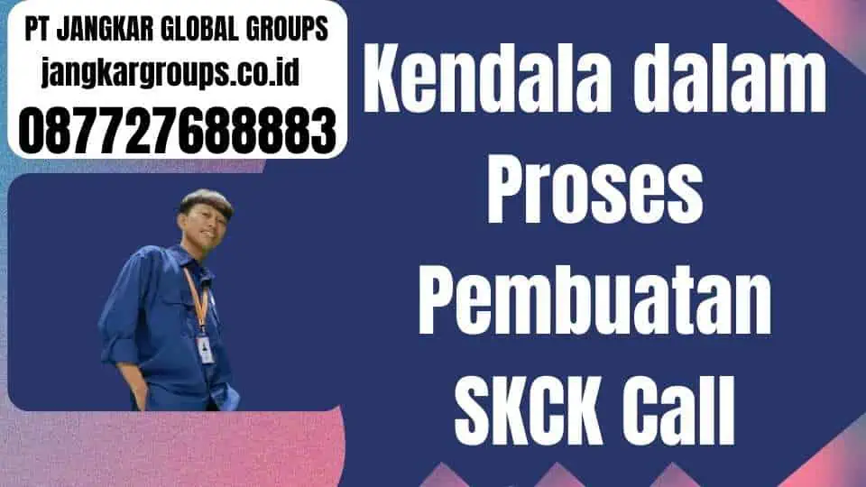 Kendala dalam Proses Pembuatan SKCK Call Center Pembuatan SKCK