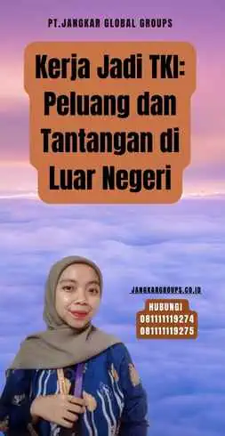 Kerja Jadi TKI Peluang dan Tantangan di Luar Negeri