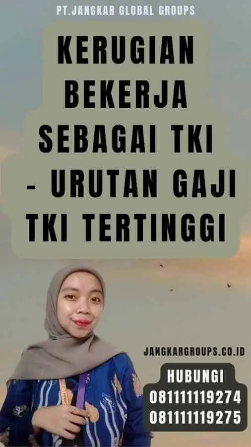 Kerugian Bekerja sebagai TKI - Urutan Gaji TKI Tertinggi