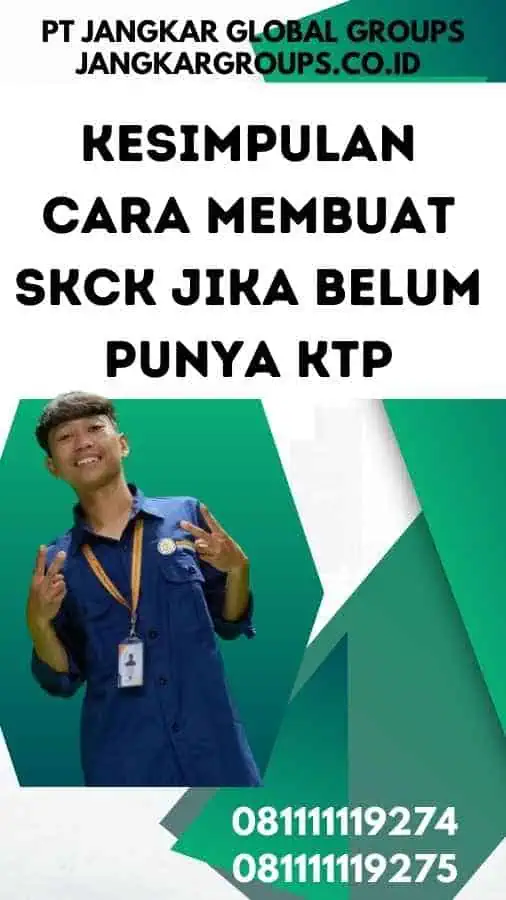 Kesimpulan Cara Membuat SKCK Jika Belum Punya KTP