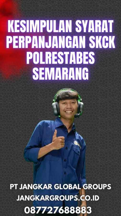 Kesimpulan Syarat Perpanjangan SKCK Polrestabes Semarang