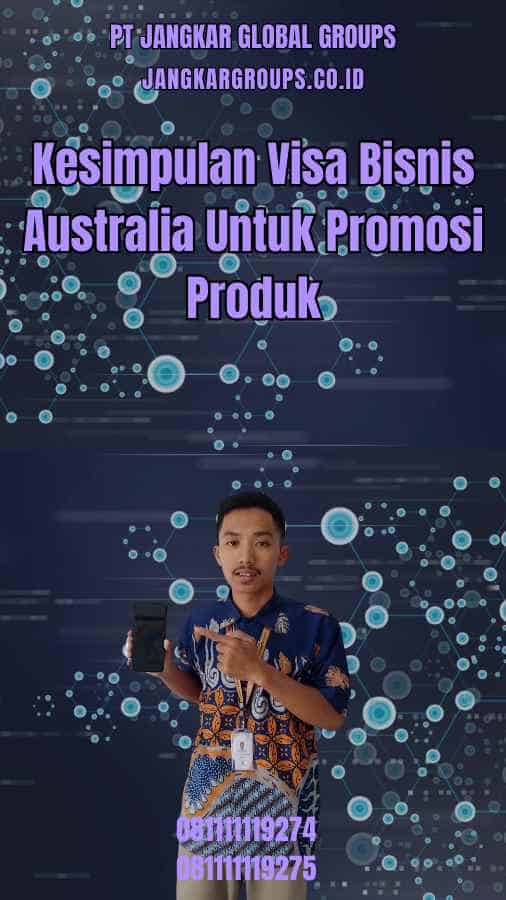 Kesimpulan Visa Bisnis Australia Untuk Promosi Produk