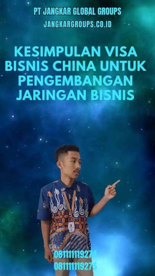 Kesimpulan Visa Bisnis China Untuk Pengembangan Jaringan Bisnis