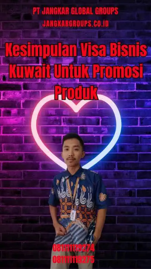 Kesimpulan Visa Bisnis Kuwait Untuk Promosi Produk