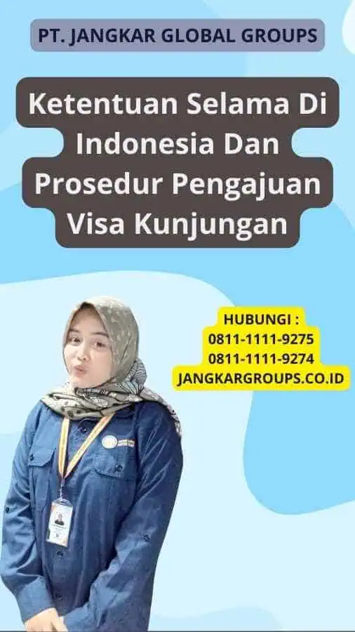 Ketentuan Selama Di Indonesia Dan Prosedur Pengajuan Visa Kunjungan
