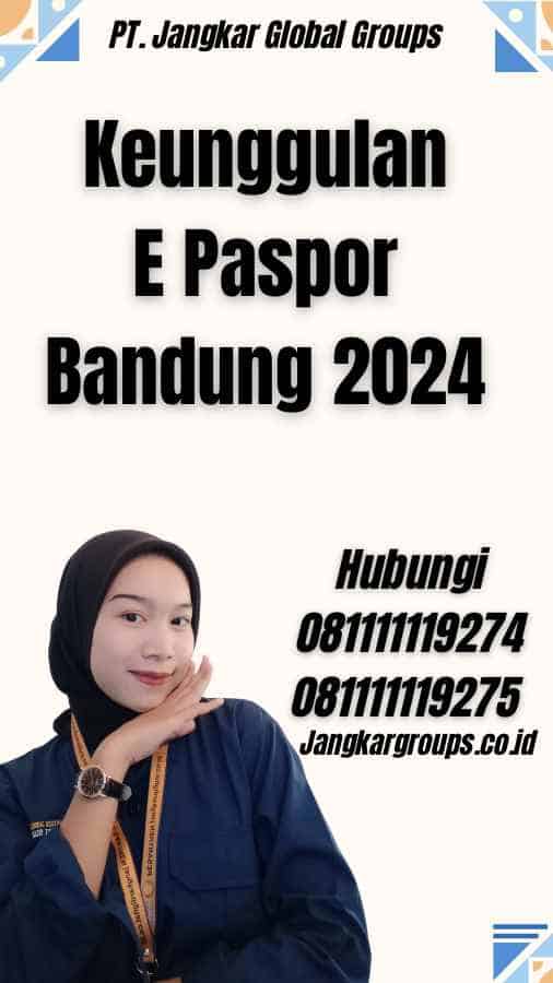Keunggulan E Paspor Bandung 2024