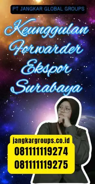 Keunggulan Forwarder Ekspor Surabaya