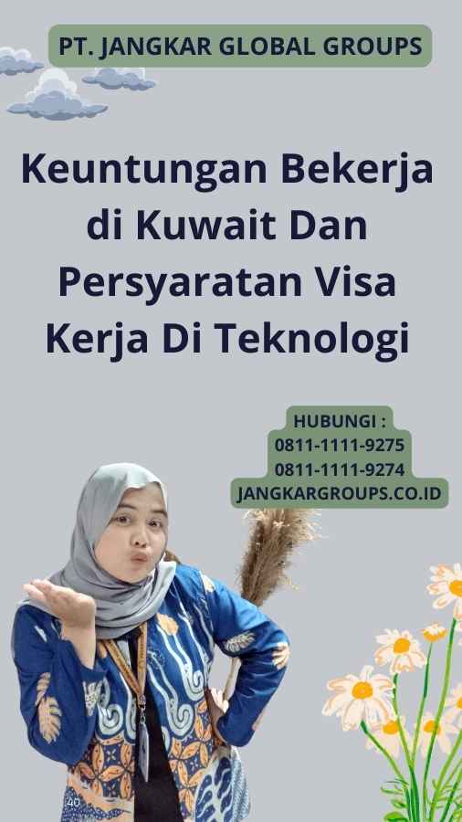 Keuntungan Bekerja di Kuwait Dan Persyaratan Visa Kerja Di Teknologi